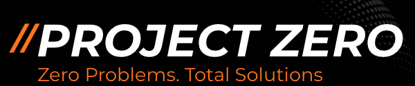 Project Zero — Zero Problems. Total Solutions.